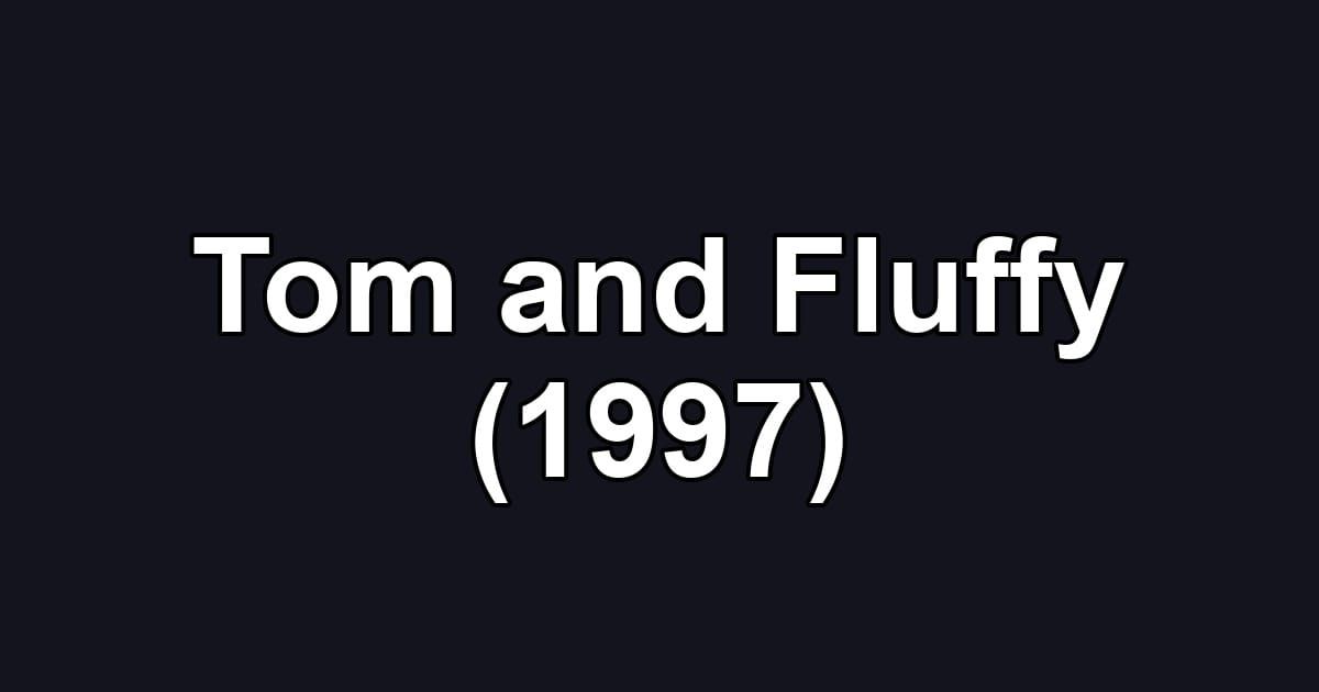 Tom and Fluffy (1997)