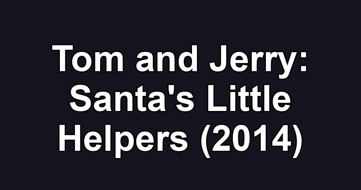 Tom and Jerry: Santa's Little Helpers (2014)