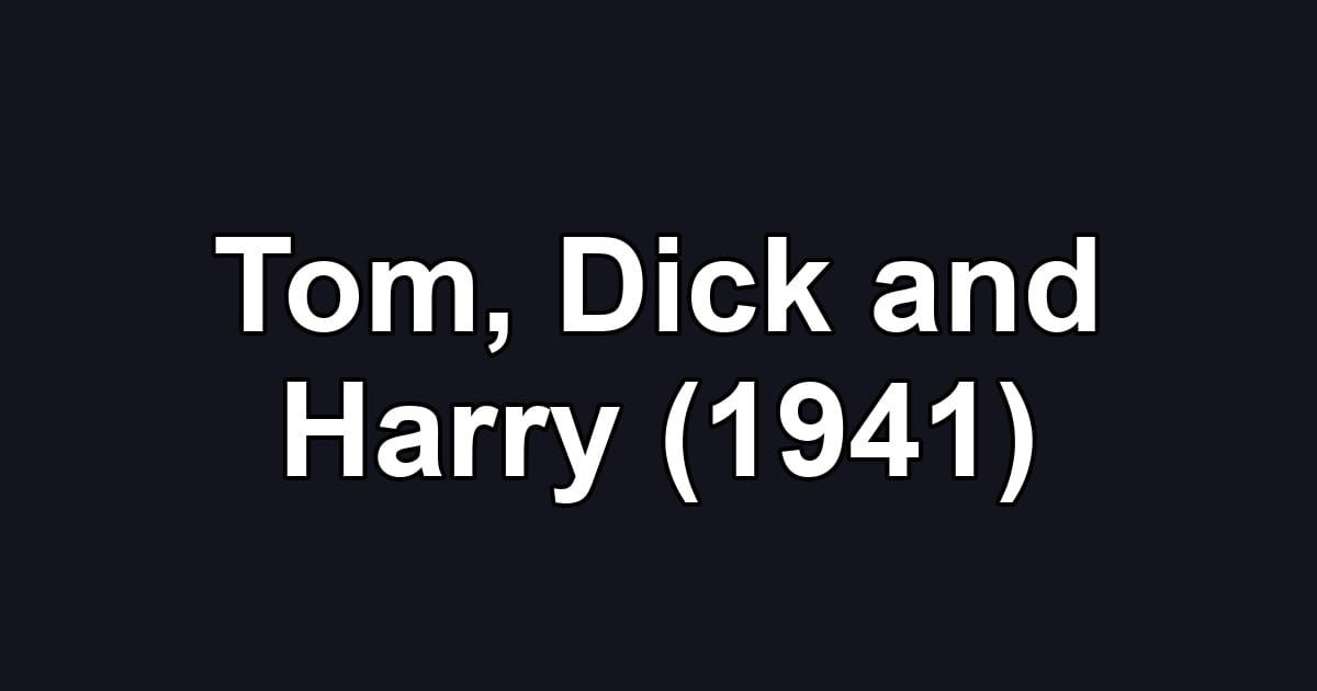 Tom, Dick and Harry (1941)