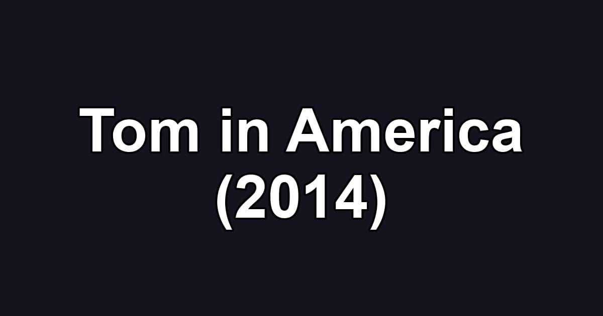 Tom in America (2014)