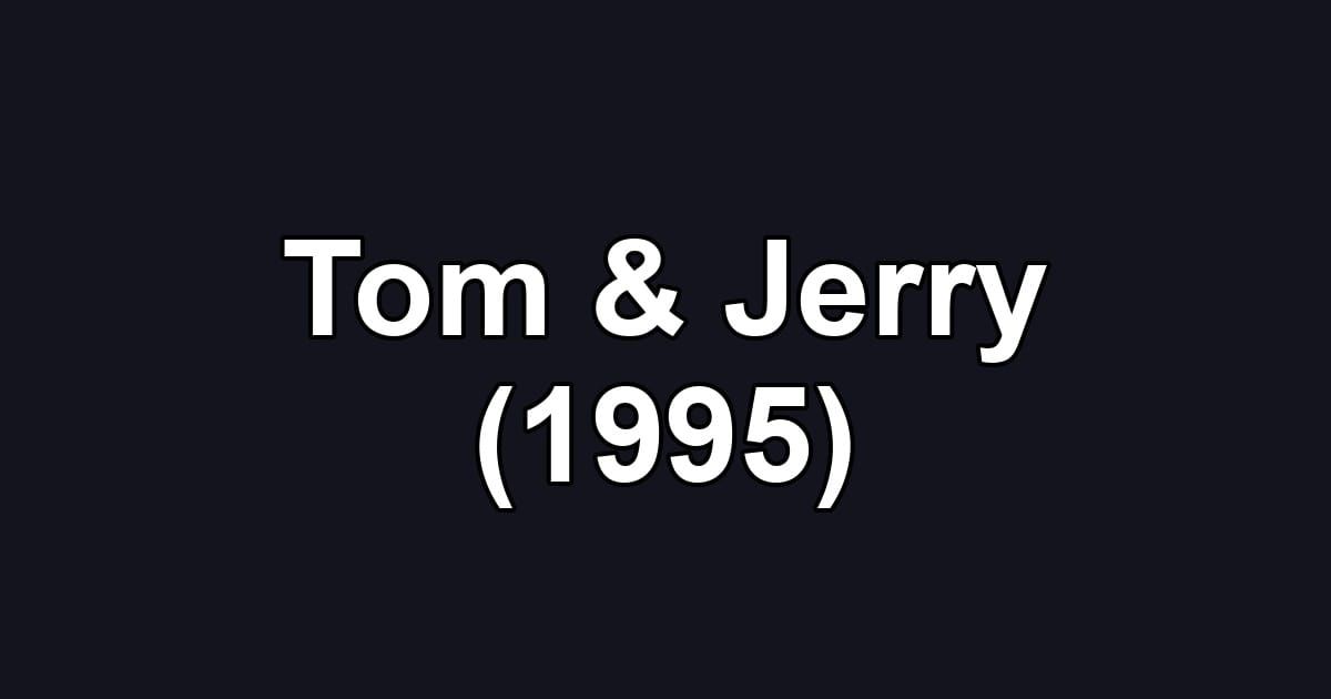 Tom & Jerry (1995)