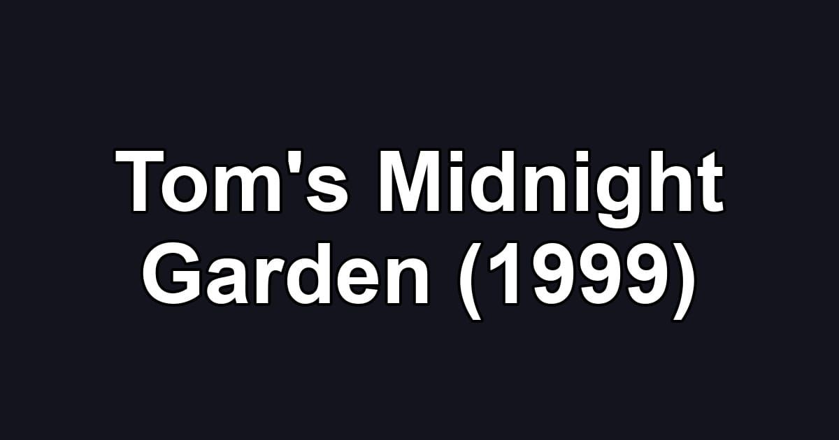 Tom's Midnight Garden (1999)
