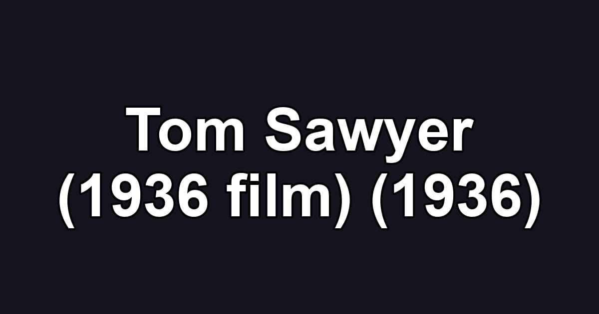 Tom Sawyer (1936 film) (1936)