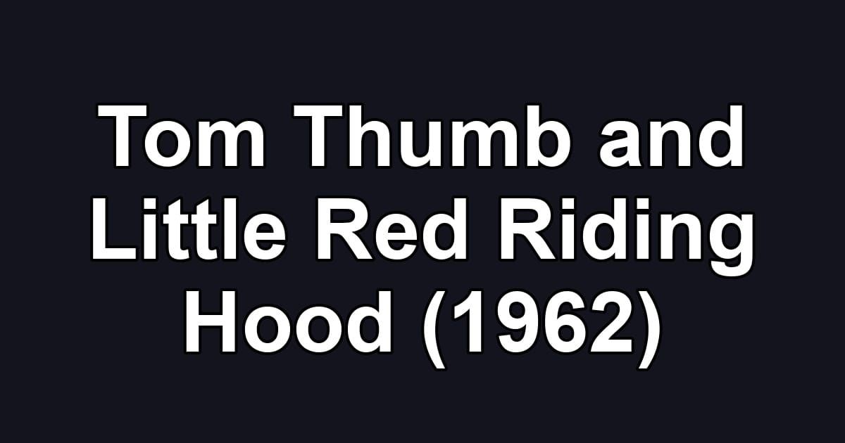 Tom Thumb and Little Red Riding Hood (1962)