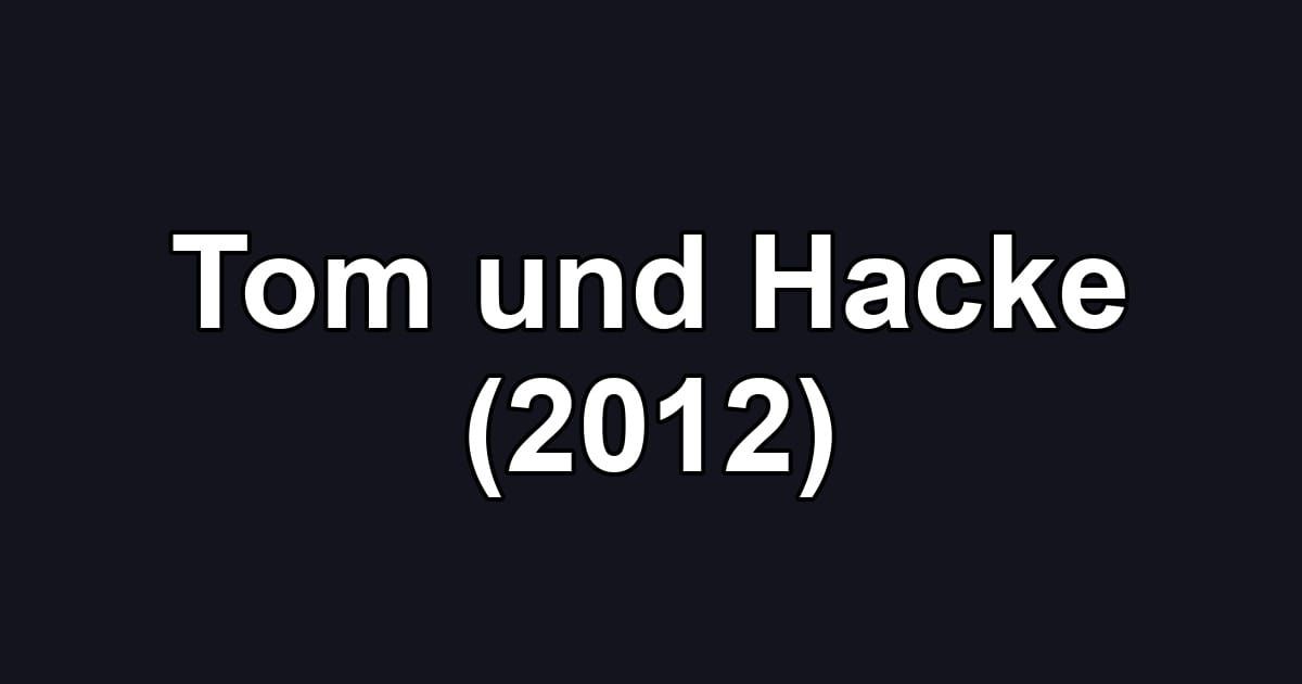 Tom und Hacke (2012)