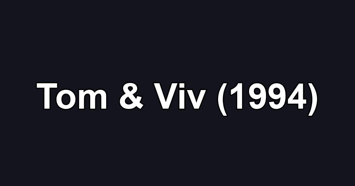 Tom & Viv (1994)