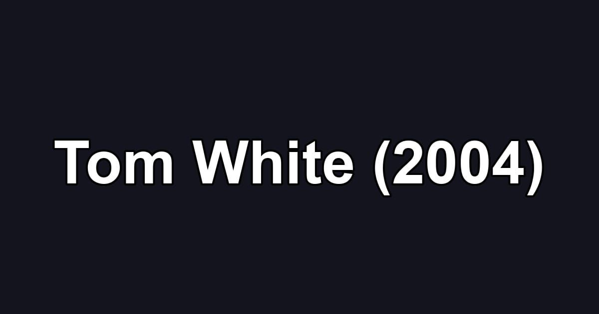 Tom White (2004)