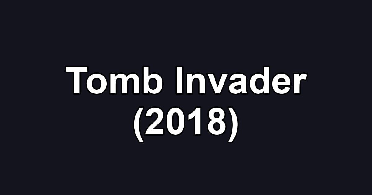Tomb Invader (2018)