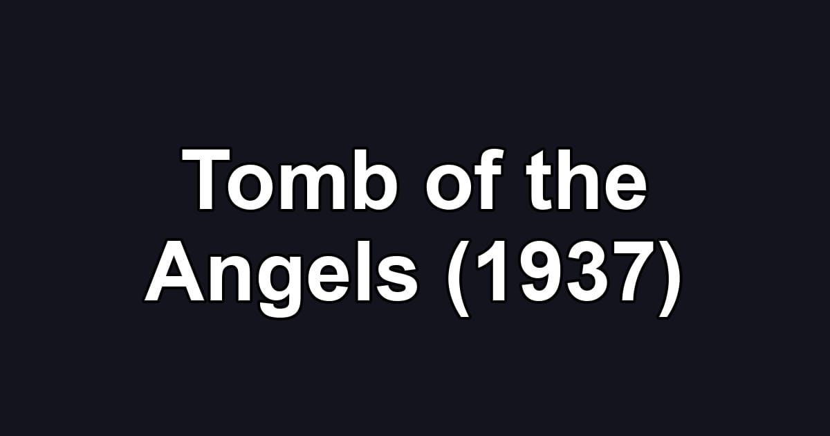 Tomb of the Angels (1937)