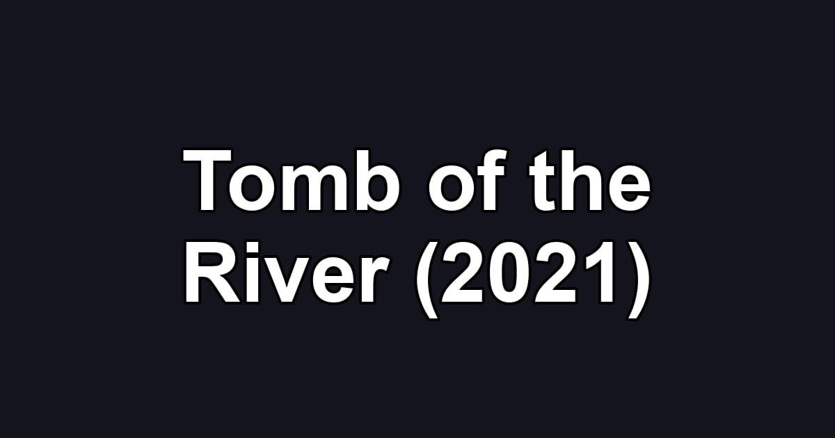 Tomb of the River (2021)