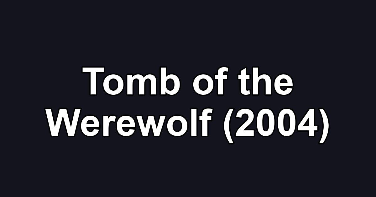 Tomb of the Werewolf (2004)