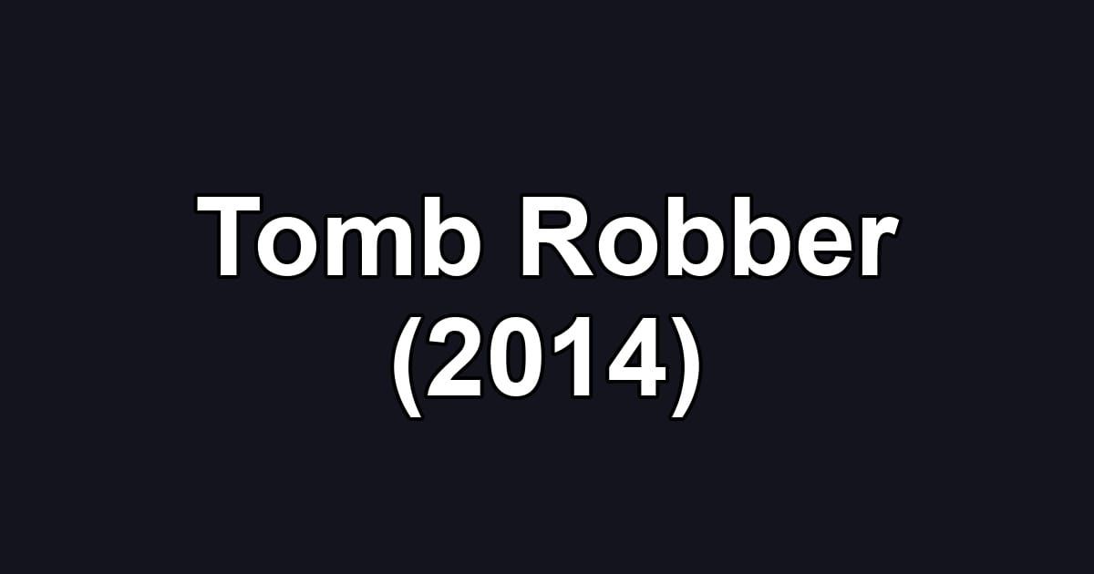 Tomb Robber (2014)