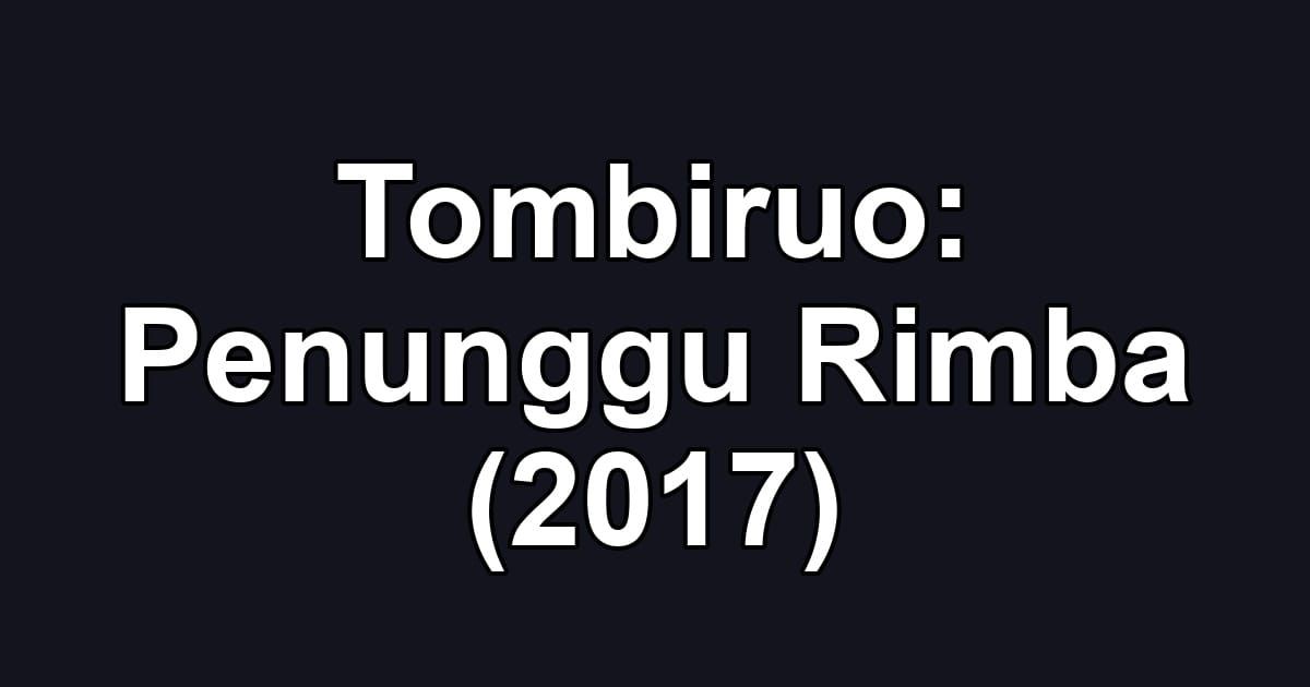 Tombiruo: Penunggu Rimba (2017)