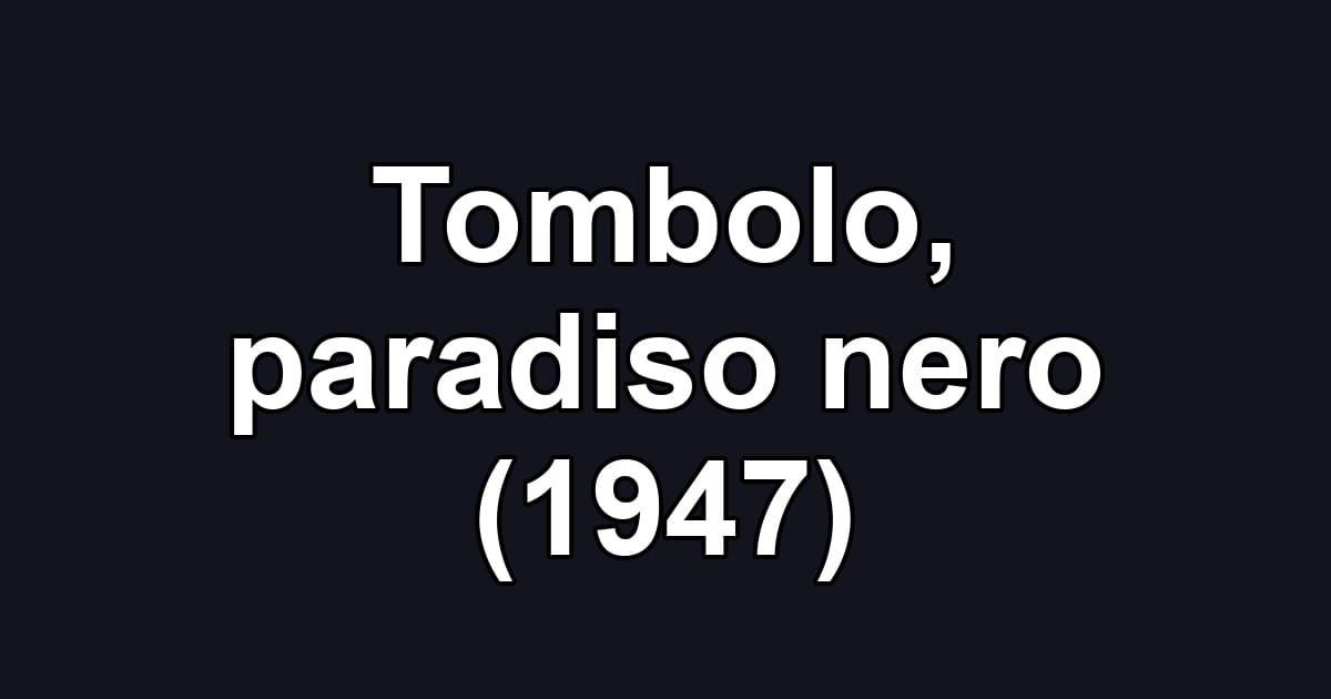 Tombolo, paradiso nero (1947)