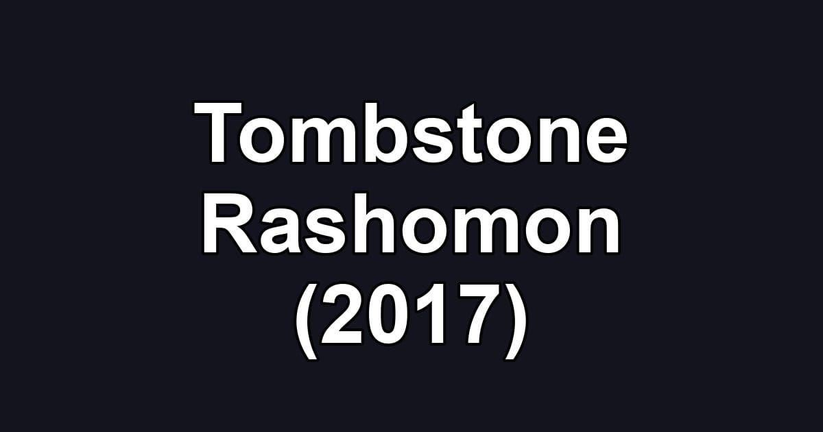 Tombstone Rashomon (2017)