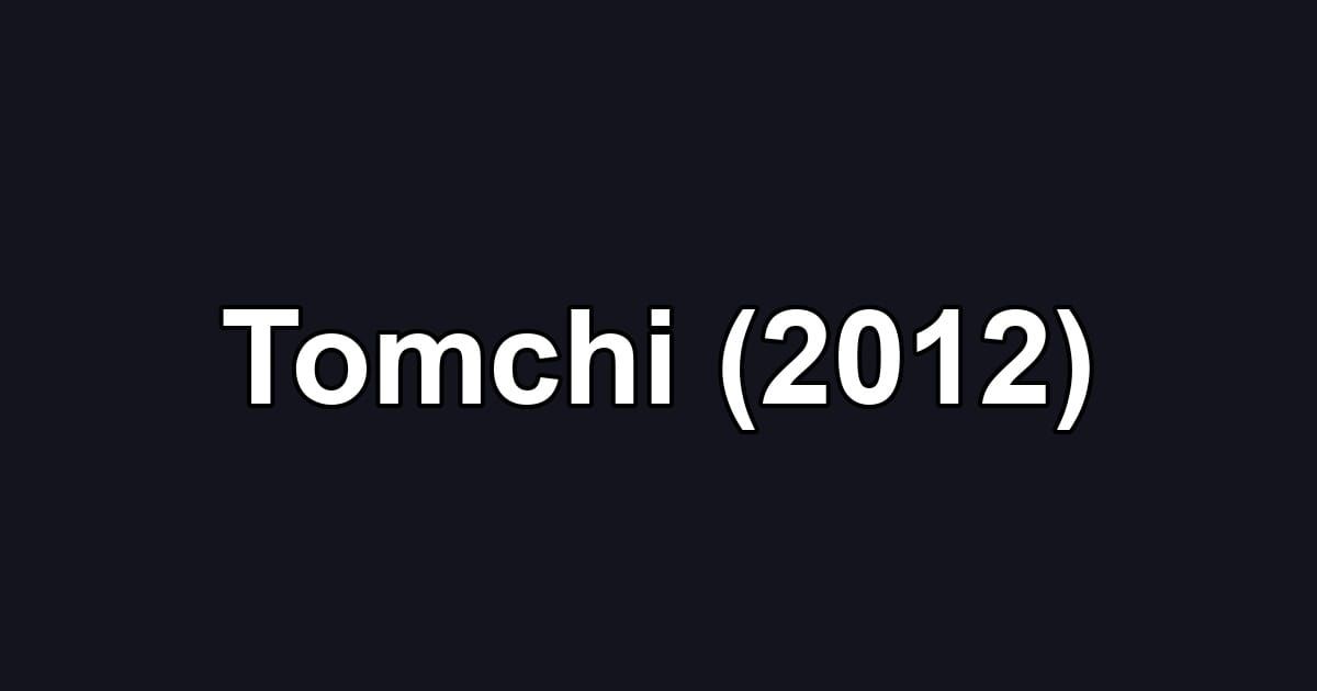 Tomchi (2012)