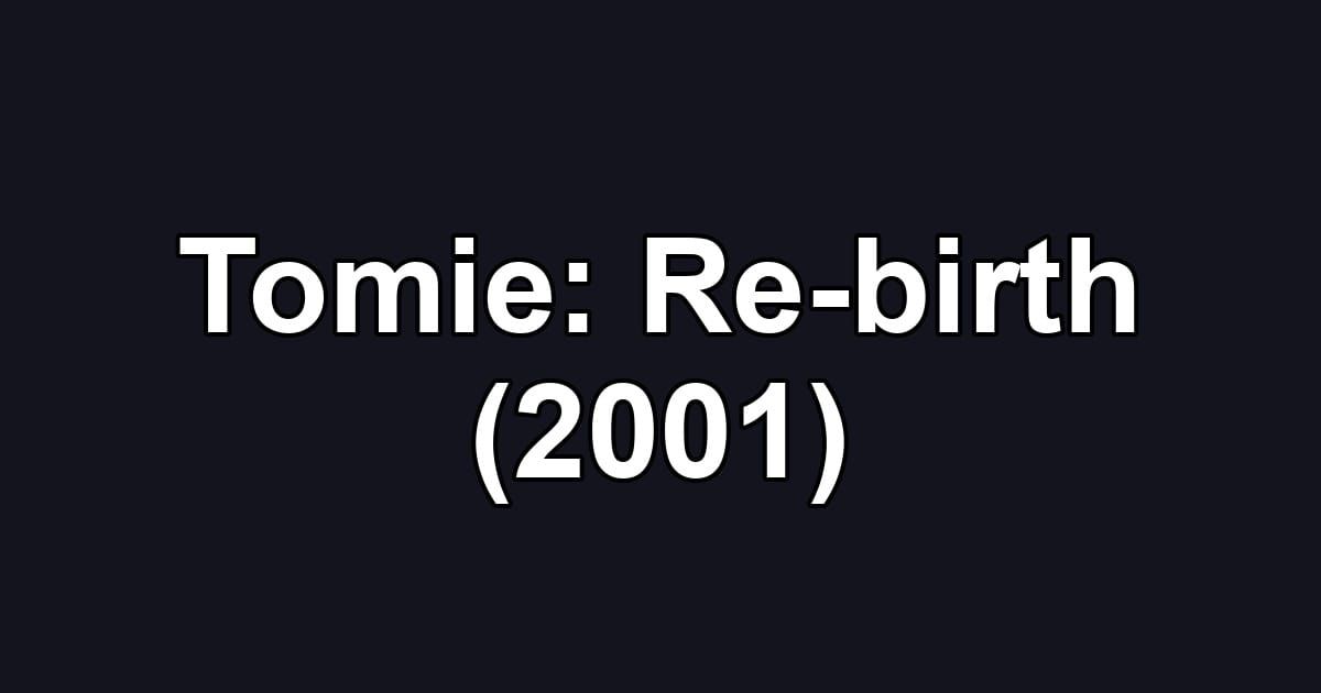 Tomie: Re-birth (2001)
