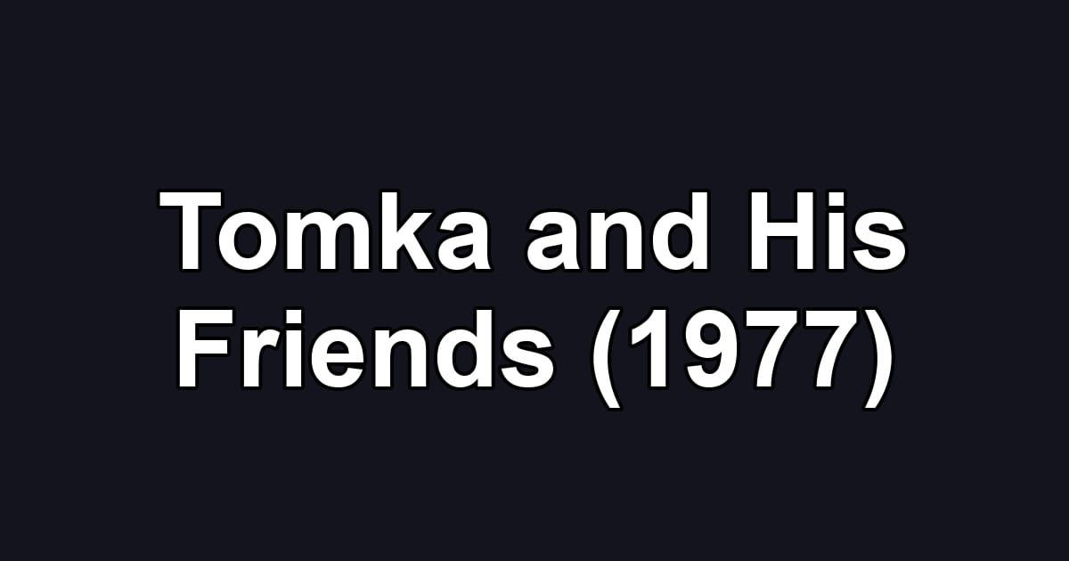 Tomka and His Friends (1977)