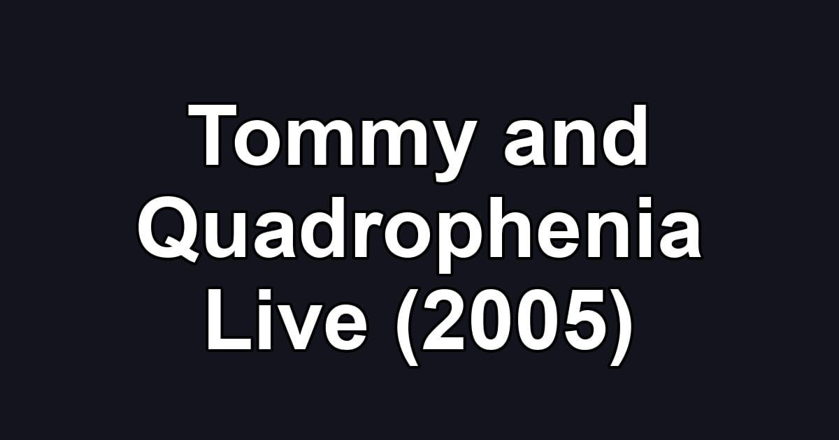 Tommy and Quadrophenia Live (2005)