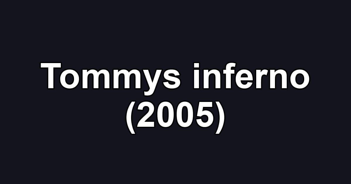 Tommys inferno (2005)