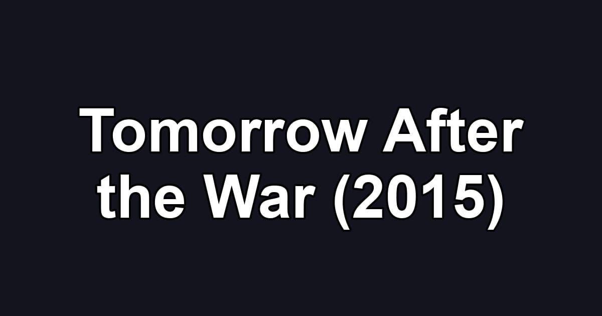 Tomorrow After the War (2015)
