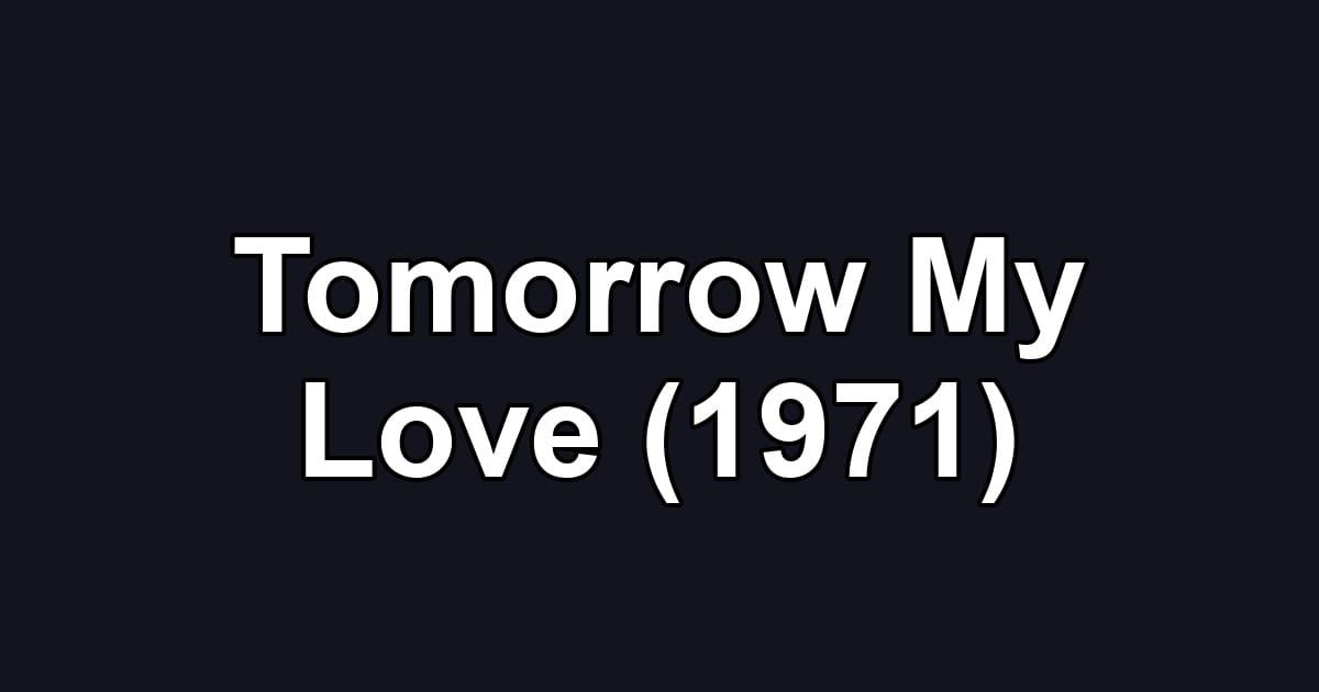 Tomorrow My Love (1971)