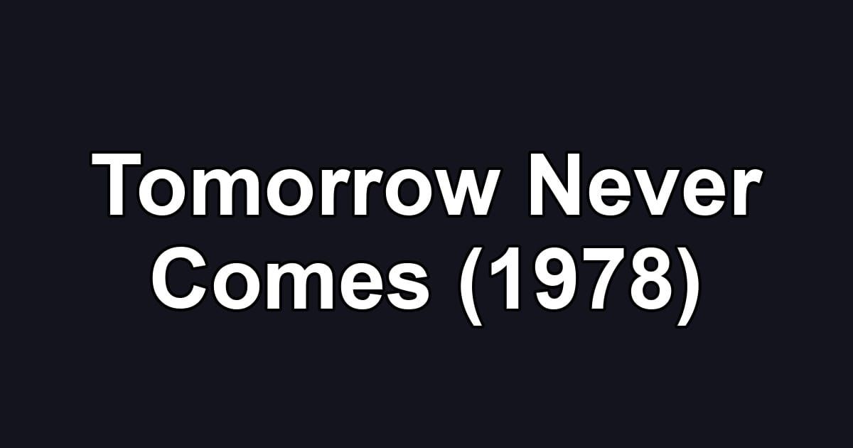 Tomorrow Never Comes (1978)