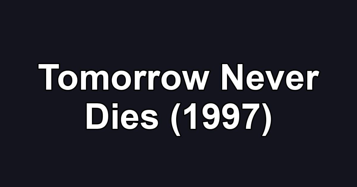 Tomorrow Never Dies (1997)