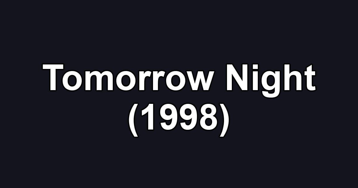 Tomorrow Night (1998)