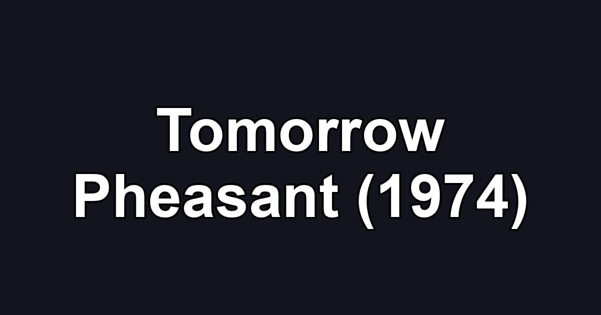 Tomorrow Pheasant (1974)