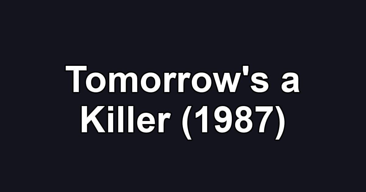 Tomorrow's a Killer (1987)