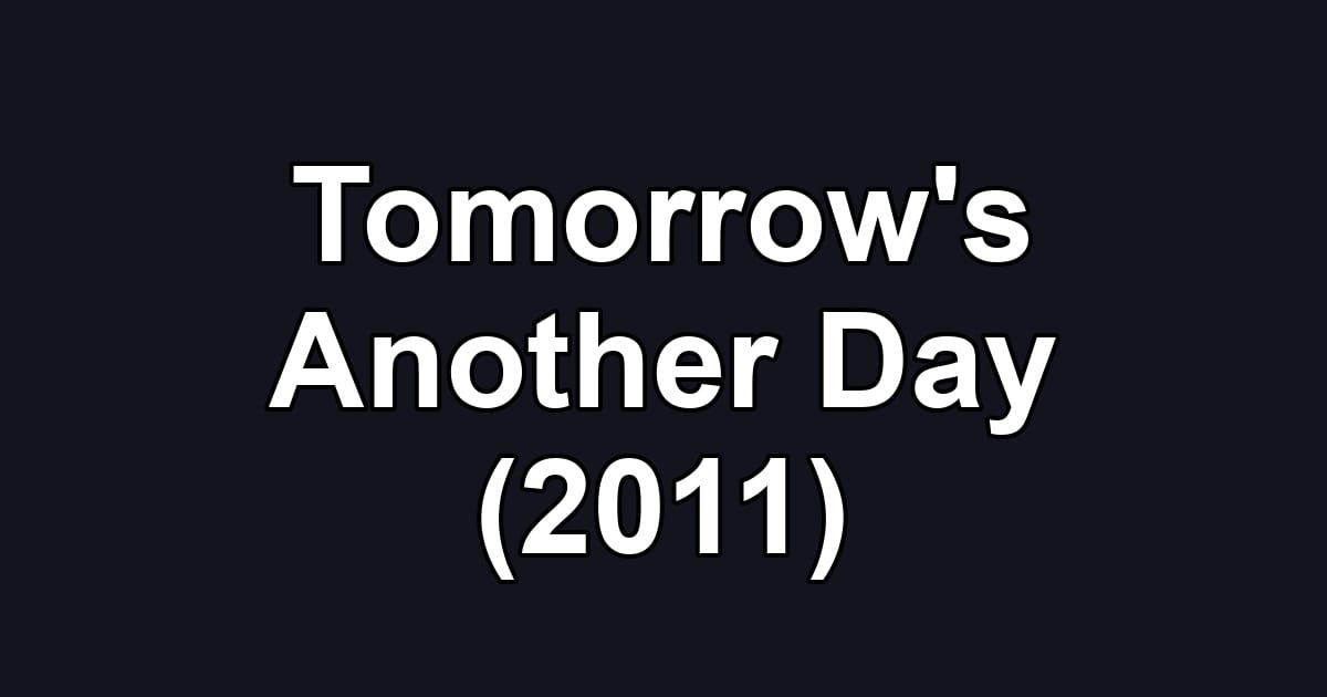Tomorrow's Another Day (2011)