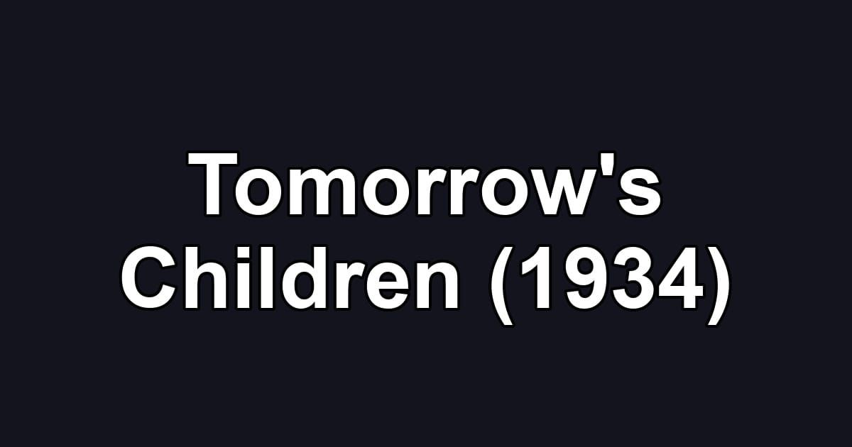 Tomorrow's Children (1934)