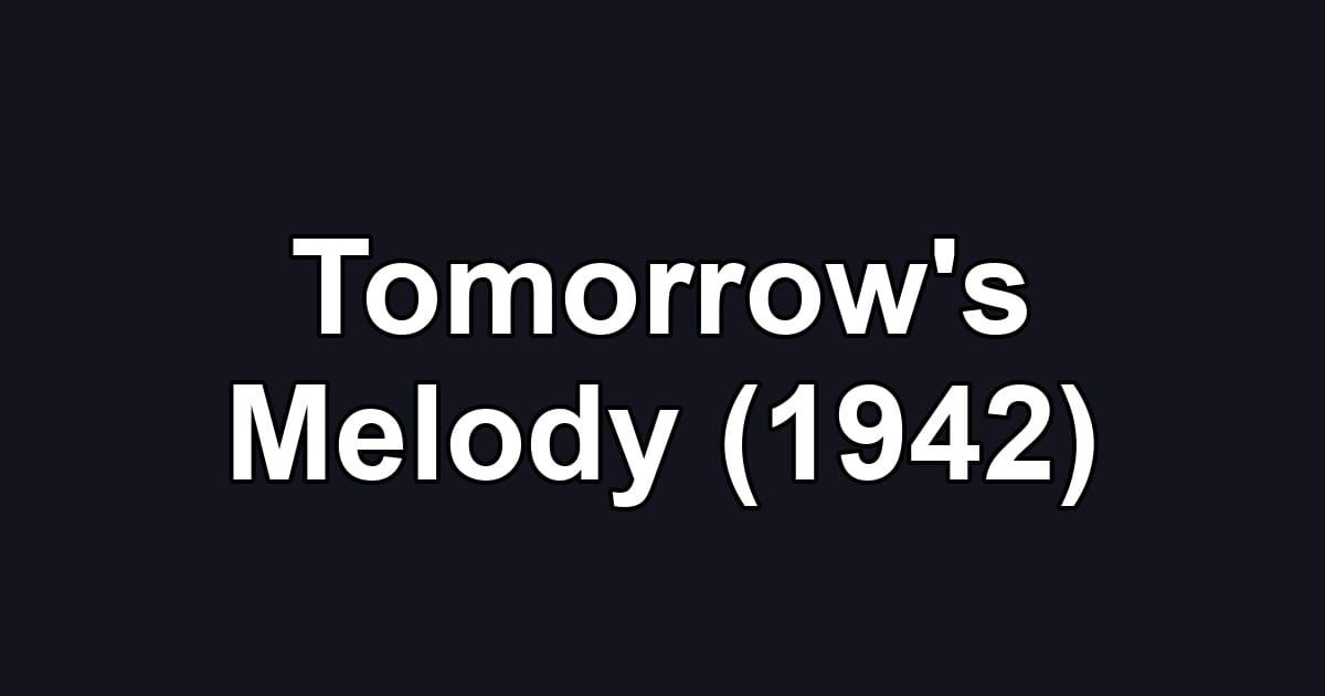 Tomorrow's Melody (1942)