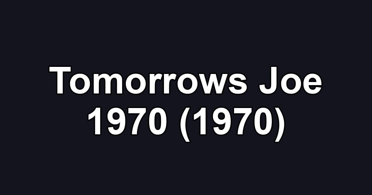 Tomorrows Joe 1970 (1970)