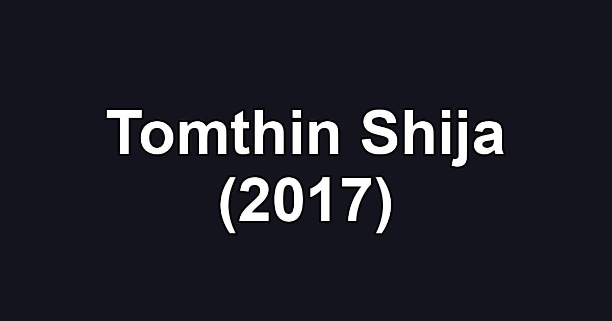 Tomthin Shija (2017)