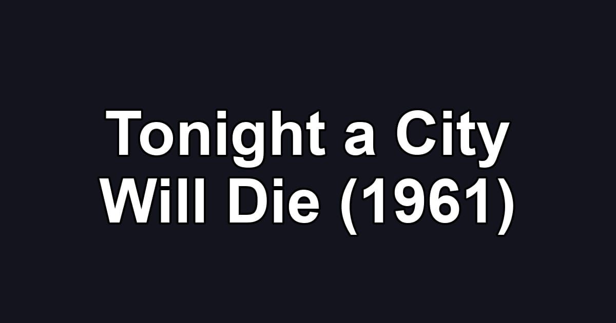 Tonight a City Will Die (1961)
