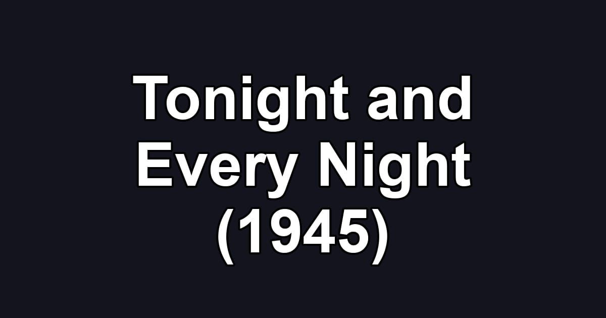 Tonight and Every Night (1945)