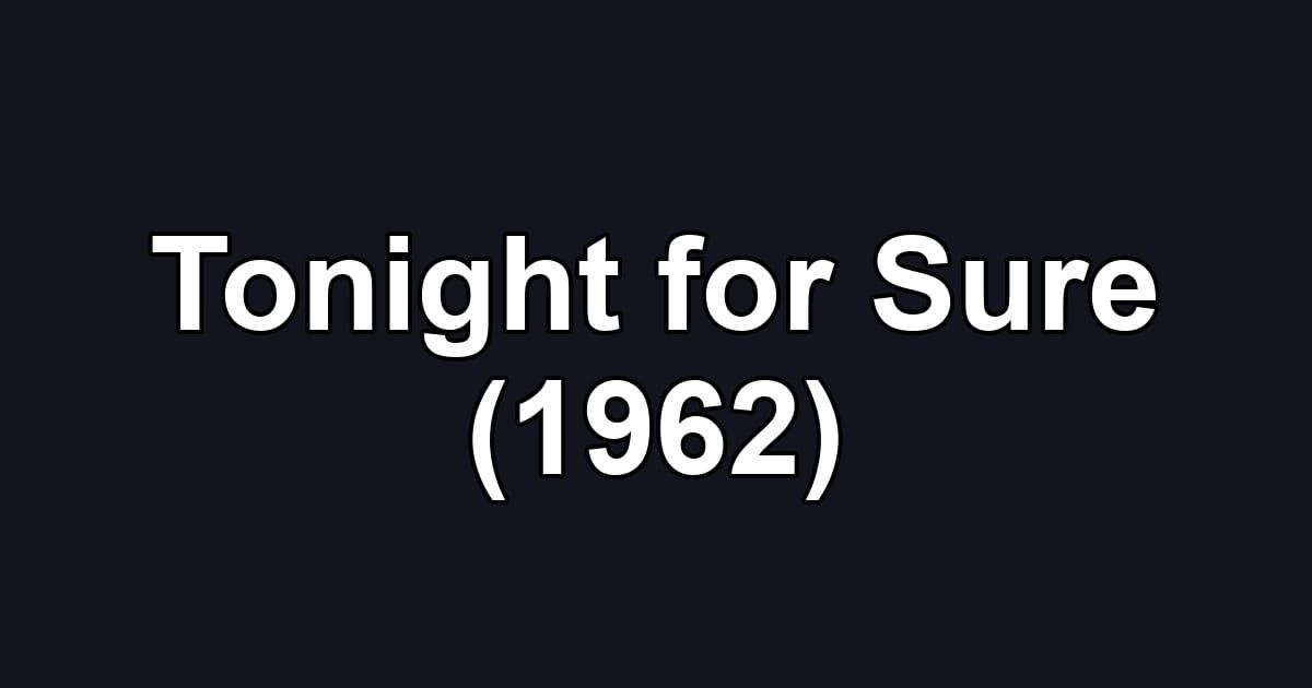 Tonight for Sure (1962)