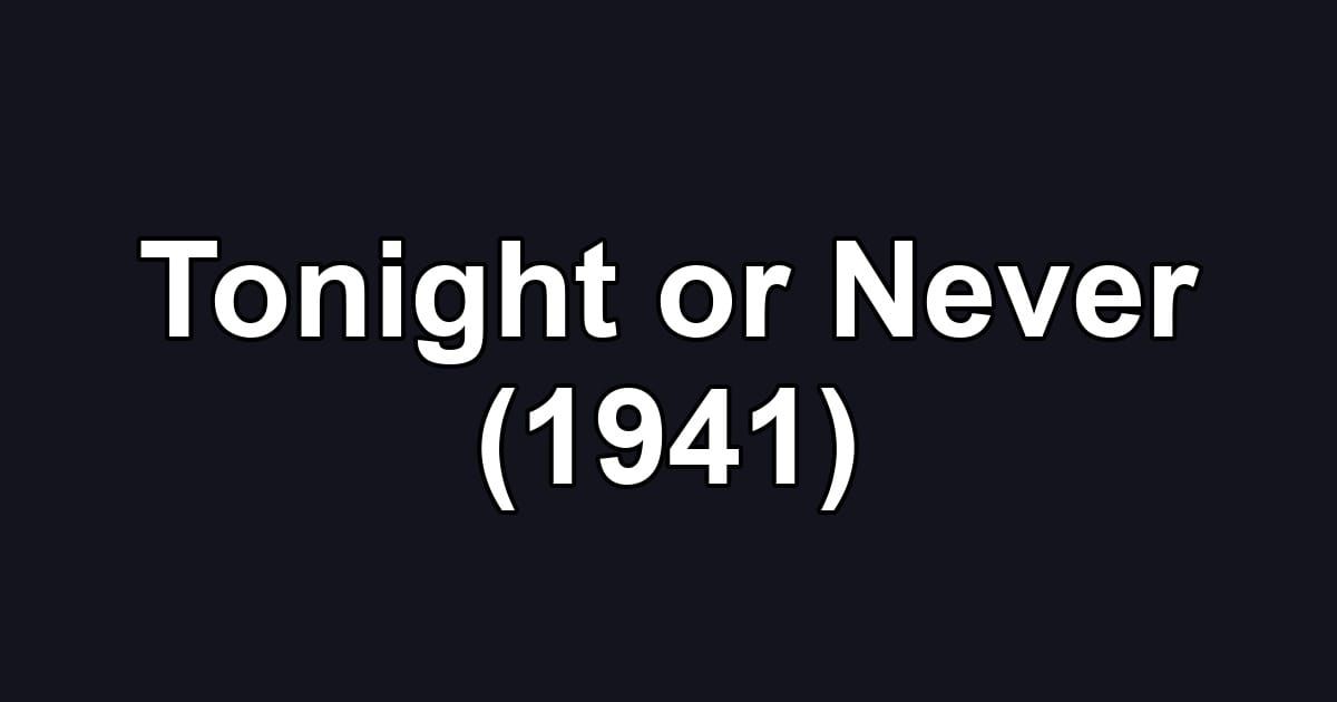 Tonight or Never (1941)