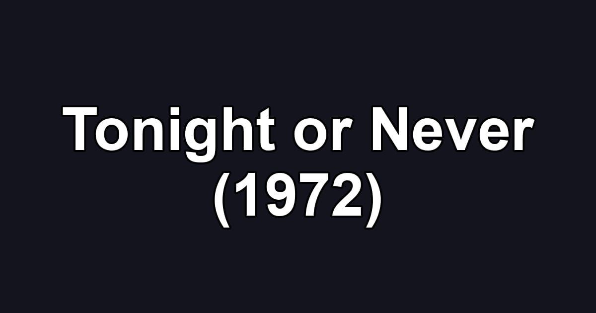 Tonight or Never (1972)
