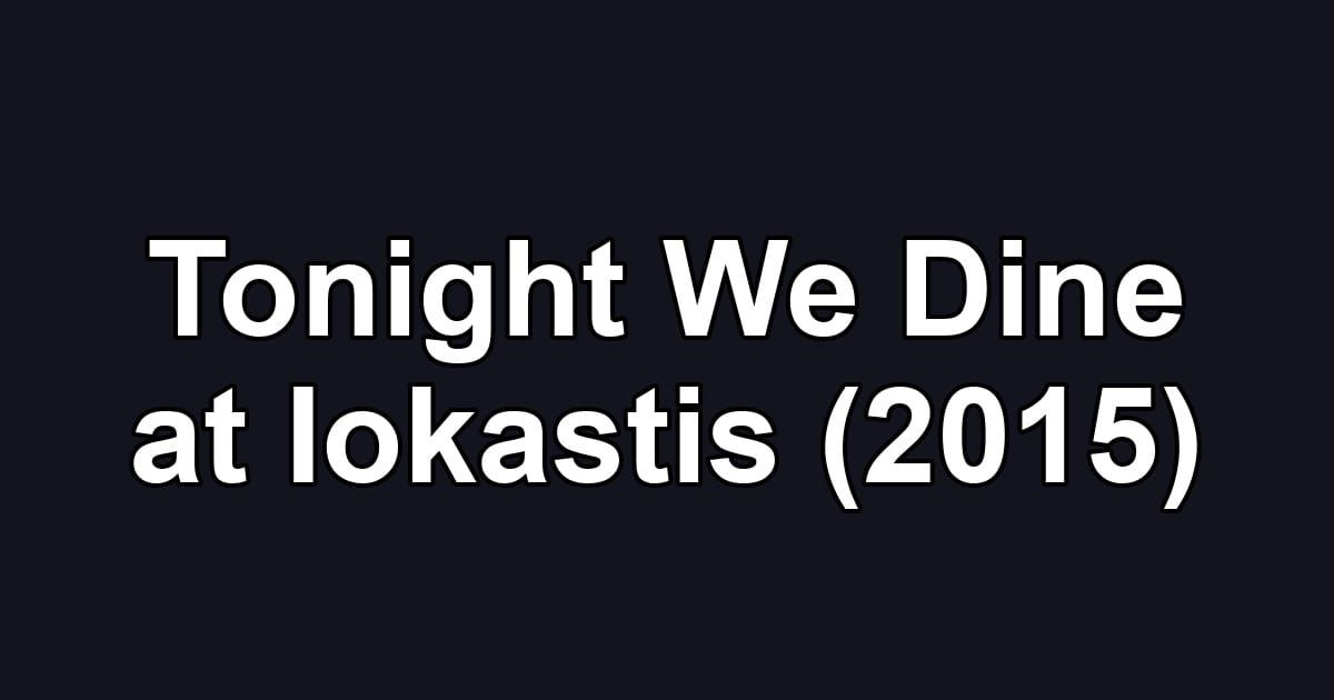 Tonight We Dine at Iokastis (2015)