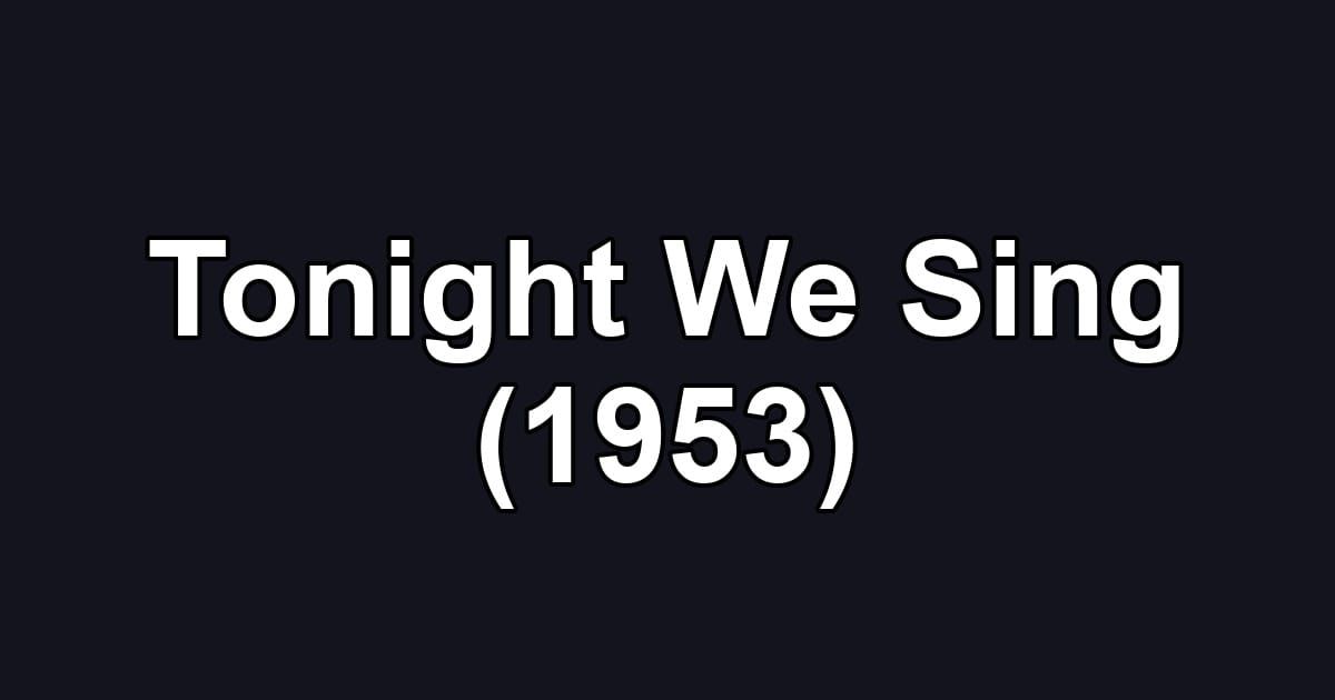 Tonight We Sing (1953)