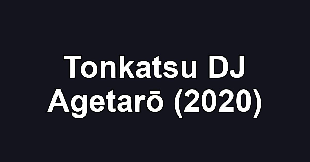 Tonkatsu DJ Agetarō (2020)
