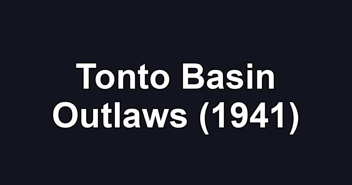 Tonto Basin Outlaws (1941)