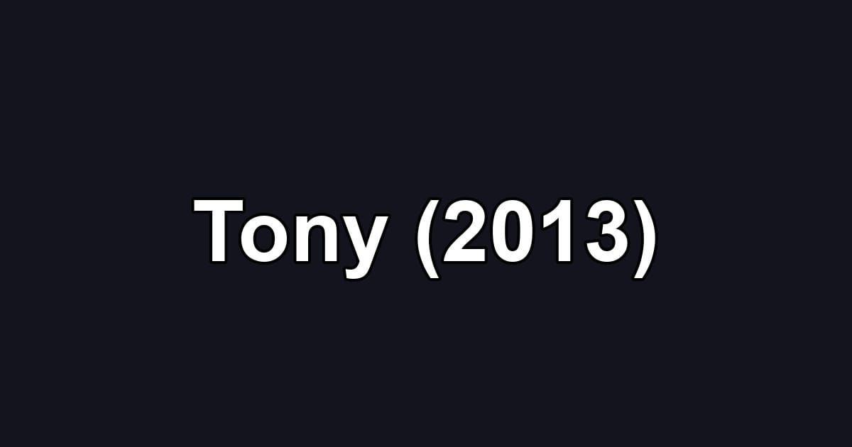 Tony (2013)