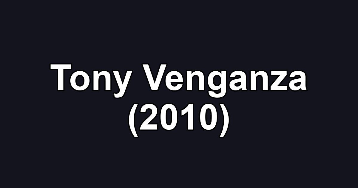 Tony Venganza (2010)