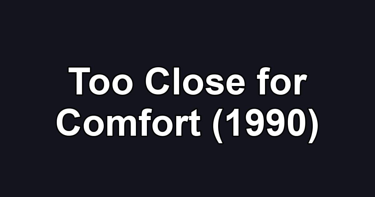 Too Close for Comfort (1990)