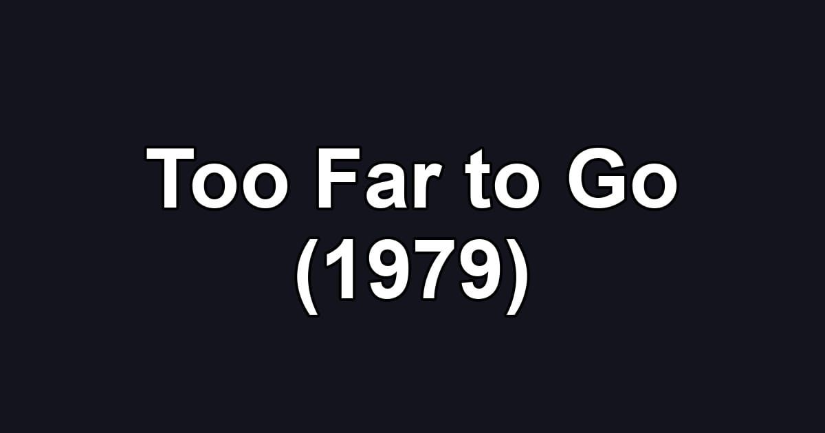 Too Far to Go (1979)