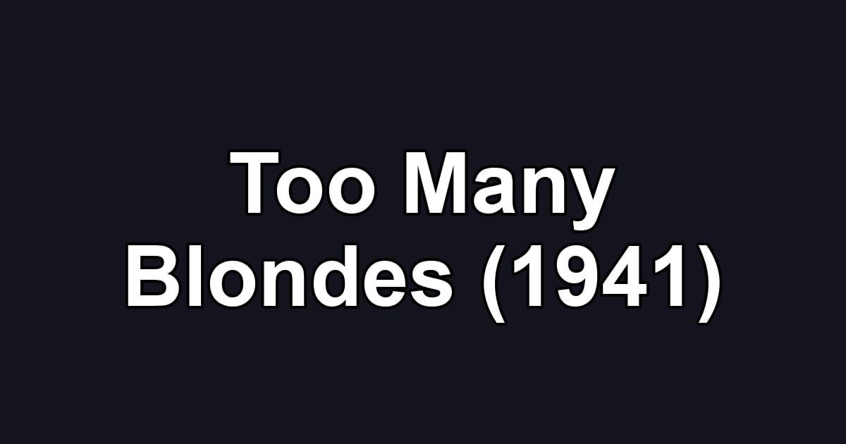 Too Many Blondes (1941)